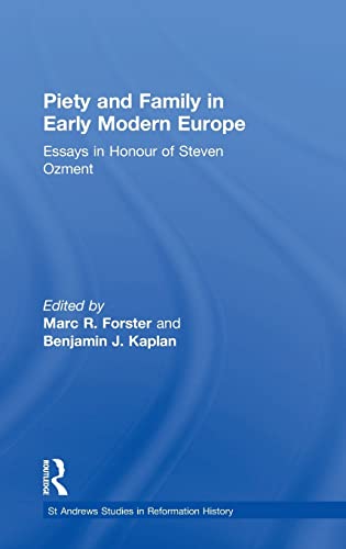 PIETY AND FAMILY IN EARLY MODERN EUROPE Essays In Honour Of Steven Ozment