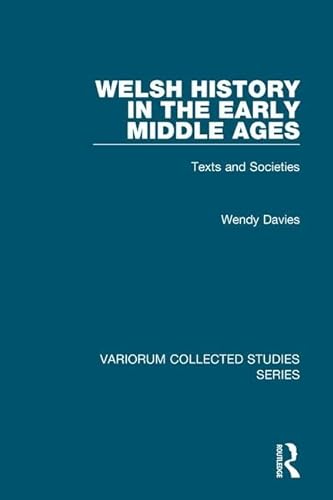 Welsh History in the Early Middle Ages : Texts and Societies
