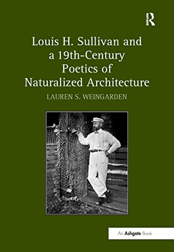 Louis H. Sullivan and a 19th-Century Poetics of Naturalized Architecture