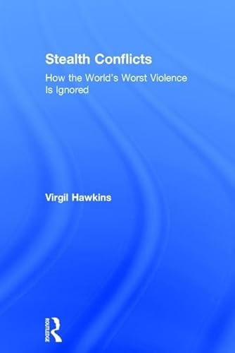 Stealth Conflicts: How the World's Worst Violence Is Ignored