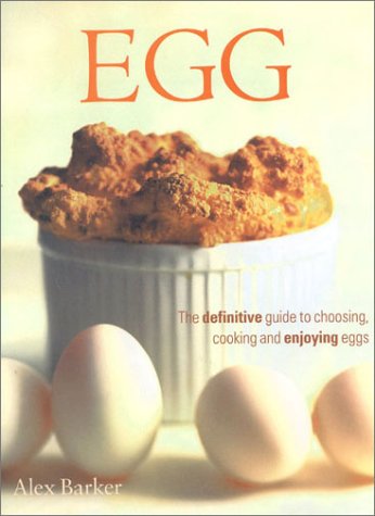 The Egg: The Definitive Guide to Choosing, Cooking and Enjoying Eggs
The Egg: The Definitive Guide to Choosing, Cooking and Enjoying Eggs