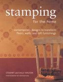 Stamping for the Home: Contemporary Designs to Transform Floors, Walls, and Soft Furnishings (Hom...