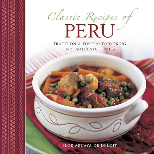 Classic Recipes of Peru : Traditional Food and Cooking in 25 Authentic Dishes
Classic Recipes of Peru : Traditional Food and Cooking in 25 Authentic Dishes