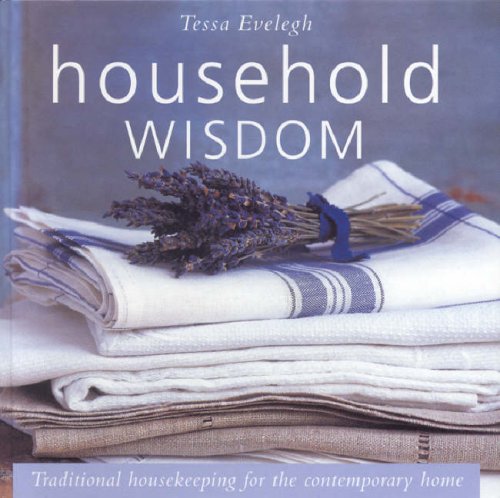 Household Wisdom : Traditional Housekeeping for the Contemporary Home