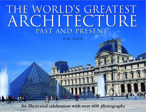 The World's Greatest Architecture - Past and Present: An Illustrated Celebration with Over 600 Photographs
The World's Greatest Architecture - Past and Present: An Illustrated Celebration with Over 600 Photographs
