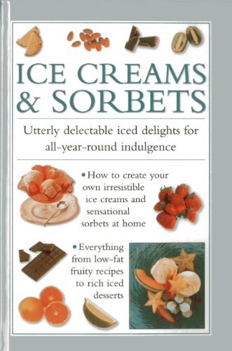 Ice Cream & Sorbets : Utterly Delectable Iced Delights for All-Year-Round Indulgence
Ice Cream & Sorbets : Utterly Delectable Iced Delights for All-Year-Round Indulgence