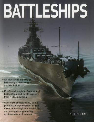 Battleships: An Illustrated History Of Battleships, Their Origins And Evolution