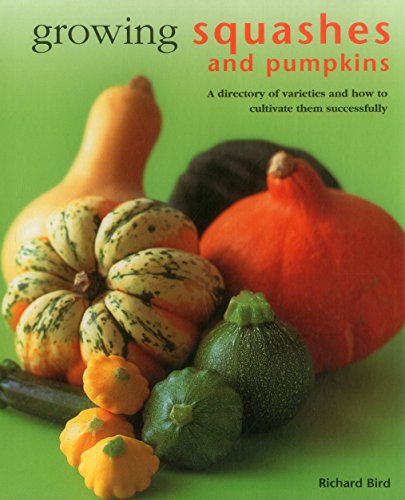 Growing Squashes & Pumpkins: A Directory Of Varieties And How To Cultivate Them Successfully
Growing Squashes & Pumpkins: A Directory Of Varieties And How To Cultivate Them Successfully