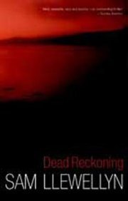 Dead Reckoning (SCARCE FIRST EDITION, FIRST PRINTING SIGNED BY THE AUTHOR, SAM LLEWELLYN)