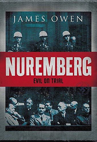 Nuremberg Evil on Trial the Compelling Story of the Greatest Trial in History