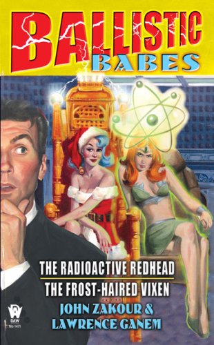 Ballistic Babes: The Radioactive Redhead / The Frost-Haired Vixen