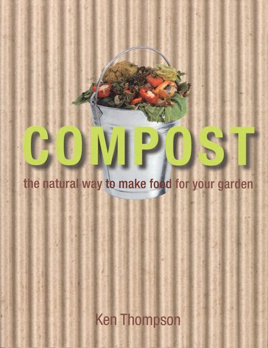 Compost: The natural way to make food for your Garden