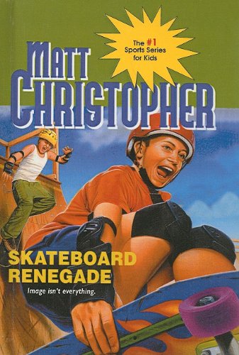 Skateboard Renegade (Matt Christopher Sports Series for Kids (Prebound))
Skateboard Renegade (Matt Christopher Sports Series for Kids (Prebound))