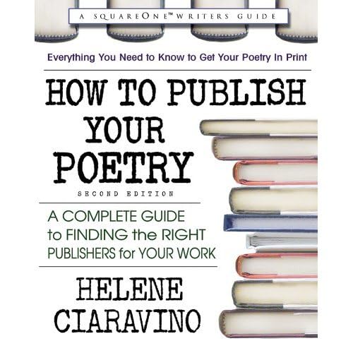 How to Publish Your Poetry, Second Edition: A Complete Guide to Finding the Right Publishers for ...