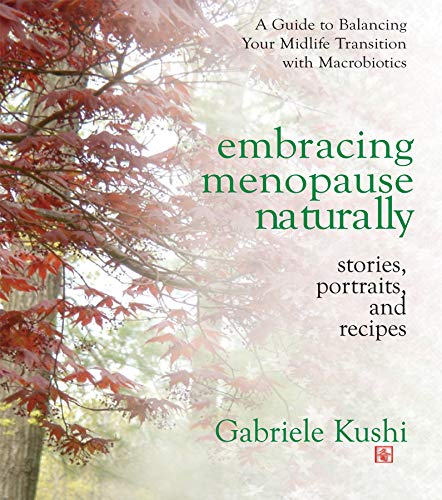 Embracing Menopause Naturally: Stories, Portraits, and Recipes