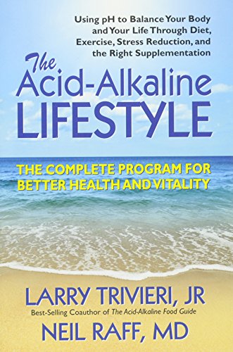 The Acid-Alkaline Lifestyle: The Complete Program for Better Health and Vitality
The Acid-Alkaline Lifestyle: The Complete Program for Better Health and Vitality