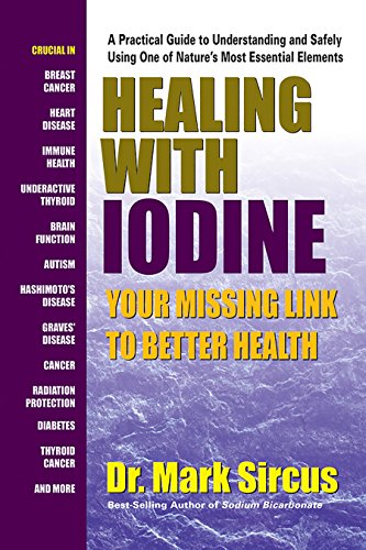 Healing With Iodine : Your Missing Link to Better Health