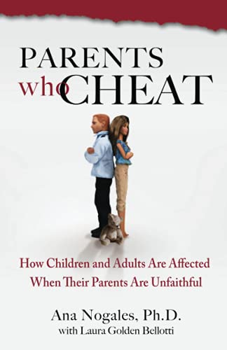 Parents Who Cheat: How Children and Adults Are Affected When Their Parents Are Unfaithful