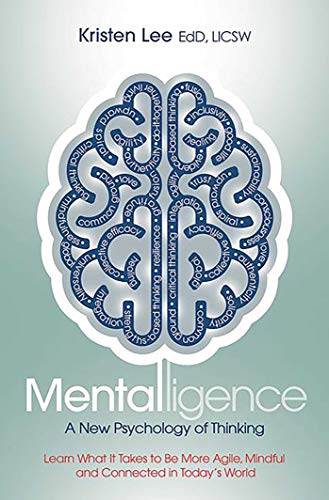 Mentalligence: A New Psychology of Thinking--Learn What It Takes to be More Agile, Mindful, and Connected in Today's World
Mentalligence: A New Psychology of Thinking--Learn What It Takes to be More Agile, Mindful, and Connected in Today's World
