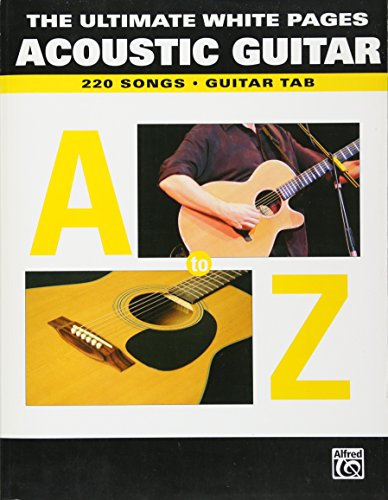 The Ultimate Song Pages Acoustic Guitar -- A to Z: 220 Songs