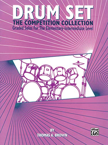 Drum Set -- the Competition Collection : Graded Solos for the Elementary-Intermediate Level
Drum Set -- the Competition Collection : Graded Solos for the Elementary-Intermediate Level