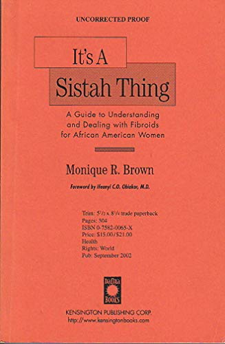 It's A Sistah Thing: A Guide to Understanding and Dealing With Fibroids for Black Women
It's A Sistah Thing: A Guide to Understanding and Dealing With Fibroids for Black Women