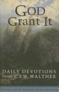 God Grant It: Daily Devotions from C. F. W. Walther
