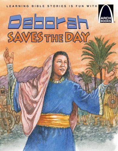 Deborah Saves the Day: The Story of Deborah Judges 4-5 for Children (Arch Books)