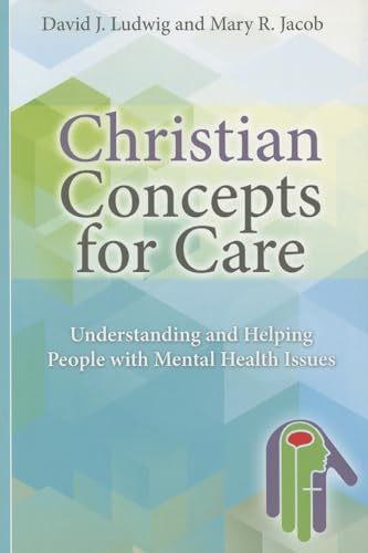 Christian Concepts for Care: Understanding and Helping People with Mental Issues
Christian Concepts for Care: Understanding and Helping People with Mental Issues
