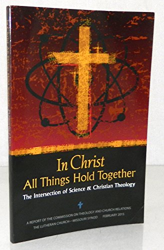 In Christ all things hold together the intersection of science & christian theology
In Christ all things hold together the intersection of science & christian theology