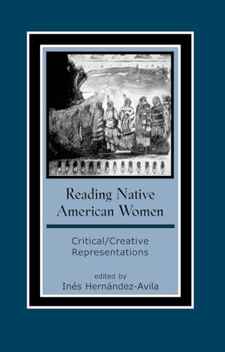 Reading Native American Women: Critical/Creative Representations (Volume 15) (Contemporary Native American Communities, 15)
Reading Native American Women: Critical/Creative Representations (Volume 15) (Contemporary Native American Communities, 15)