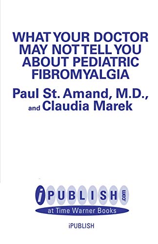 What Your Doctor May Not Tell You About Pediatric Fibromyalgia