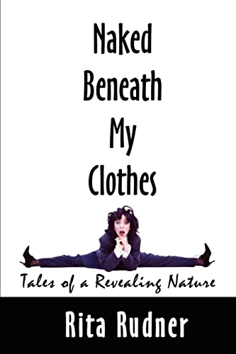 NAKED BENEATH MY CLOTHES Tales of a Revealing Nature
