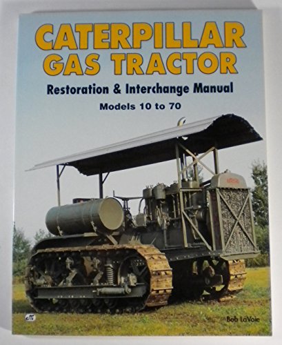 Caterpillar Gas Tractor: Restoration & Interchange Manual