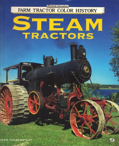 Steam Tractors (Motorbooks International Farm Tractor Color History)
Steam Tractors (Motorbooks International Farm Tractor Color History)