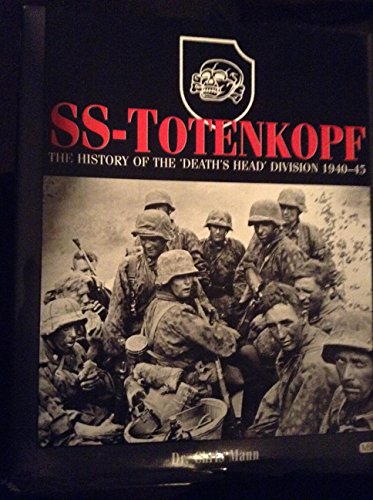 Ss-Totenkopf: The History of the 'Death's Head' Division 1940-45