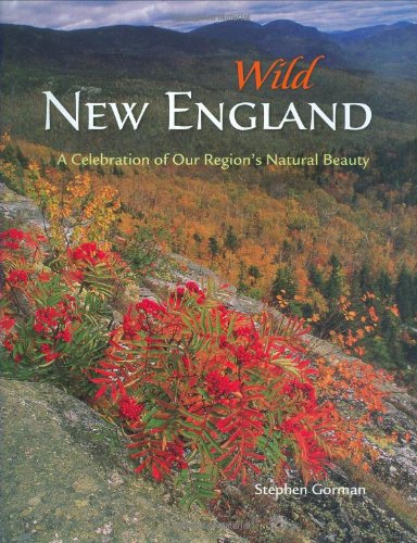 Wild New England: A Celebration of Our Region's Natural Beauty