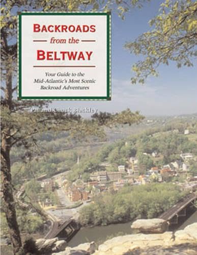 Backroads from the Beltway: Your Guide to the Mid-Atlantic's Most Scenic Backroad Adventures (Bac...