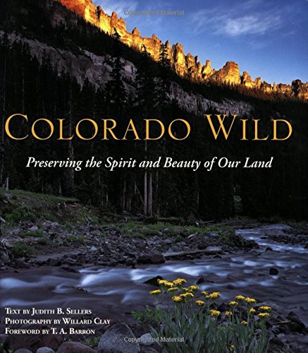 Colorado Wild: Preserving the Spirit and Beauty of Our Land