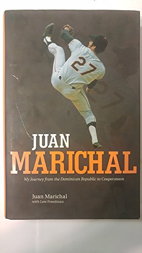 Juan Marichal : My Journey from the Dominican Republic to Cooperstown