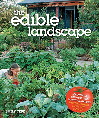 The Edible Landscape: Creating a Beautiful and Bountiful Garden with Vegetables, Fruits and Flowers
The Edible Landscape: Creating a Beautiful and Bountiful Garden with Vegetables, Fruits and Flowers