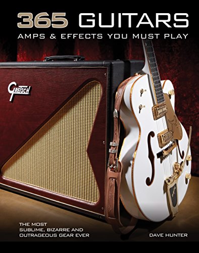 365 Guitars, Amps Effects You Must Play: The Most Sublime, Bizarre and Outrageous Gear Ever
365 Guitars, Amps Effects You Must Play: The Most Sublime, Bizarre and Outrageous Gear Ever