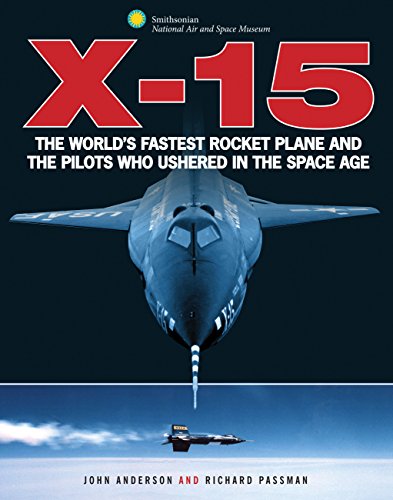 X-15: The World's Fastest Rocket Plane and the Pilots Who Ushered in the Space Age
X-15: The World's Fastest Rocket Plane and the Pilots Who Ushered in the Space Age