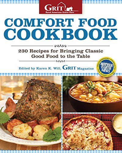 Comfort Food Cookbook: 230 Recipes for Bringing Classic Good Food to the Table (Grit Magazine)
Comfort Food Cookbook: 230 Recipes for Bringing Classic Good Food to the Table (Grit Magazine)
