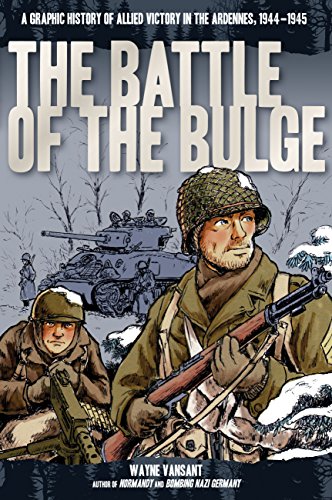 The Battle of the Bulge: A Graphic History of Allied Victory in the Ardennes, 1944-1945 (Zenith G...