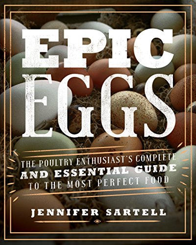 Epic Eggs: The Poultry Enthusiast's Complete and Essential Guide to the Most Perfect Food
Epic Eggs: The Poultry Enthusiast's Complete and Essential Guide to the Most Perfect Food