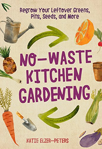 No-Waste Kitchen Gardening: Regrow Your Leftover Greens, Stalks, Seeds, and More (No-Waste Gardening)
No-Waste Kitchen Gardening: Regrow Your Leftover Greens, Stalks, Seeds, and More (No-Waste Gardening)