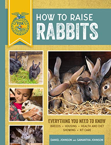 How to Raise Rabbits: Everything You Need to Know, Updated & Revised Third Edition (FFA)
How to Raise Rabbits: Everything You Need to Know, Updated & Revised Third Edition (FFA)