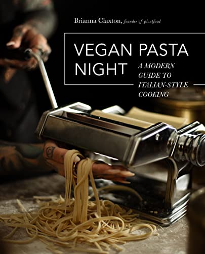 Vegan Pasta Night : A Modern Guide to Italian-style Cooking