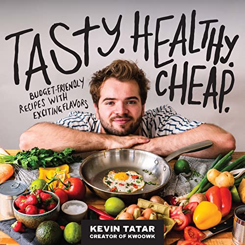 Tasty. Healthy. Cheap. : Budget-friendly Recipes With Exciting Flavors